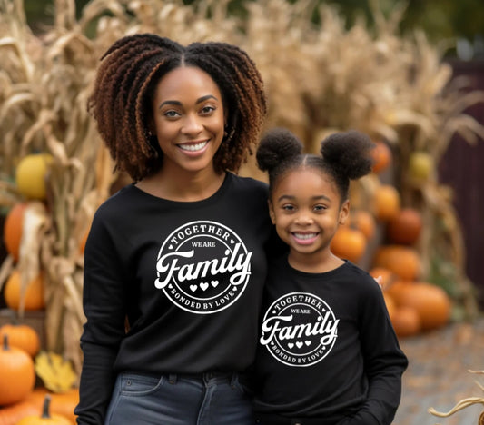TOGETHER we are FAMILY bonded by love (LONG SLEEVE) (LIST SIZES AT CHECKOUT COMMENT SECTION)