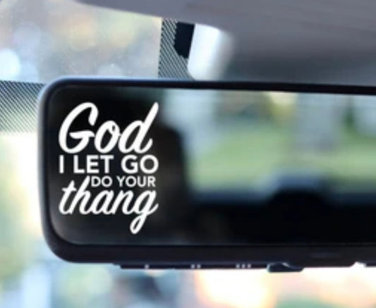 UV DTF MIRROR DECAL (GOD I LET GO DO YOUR THANG