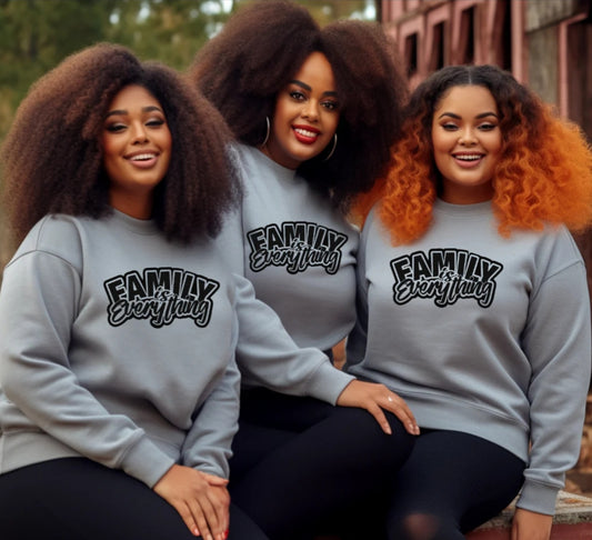 Family is Everything(Sweatshirt)